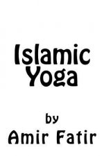 Islamic Yoga: Islamic Yoga: Islam Yoga