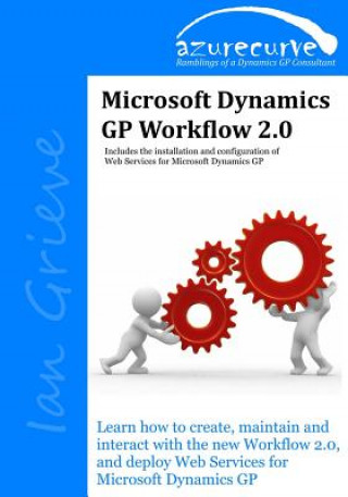 Microsoft Dynamics GP Workflow 2.0: Microsoft Dynamics GP Workflow 2.0