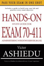 Hands-On Study Guide For Exam 70-411: Administering Windows Server 2012 R2