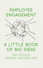 Employee Engagement: A Little Book of Big Ideas
