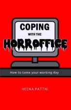 Coping with the Horroffice: How to tame your working day