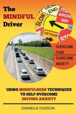 The Mindful Driver: Using Mindfulness Techniques to Help Overcome Driving Anxiety