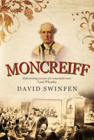 Moncreiff: The life and career of James Wellwood Moncreiff, 1811-1895, 1st Baron Moncreiff of Tullibole