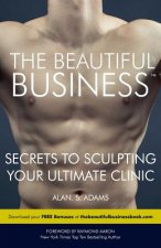 The Beautiful Business: Secrets to Sculpting Your Ultimate Clinic