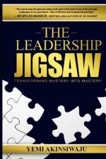 The Leadership Jigsaw: Transforming Mystery Into Mastery