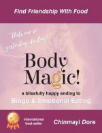 Body Magic!: A Blissful End to Emotional Eating