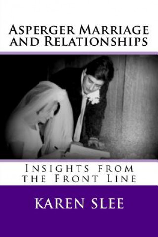 Asperger Marriage and Relationships: Insights from the Front Line