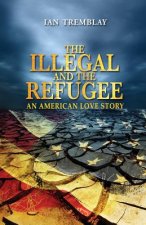 The Illegal And The Refugee: An American Love Story