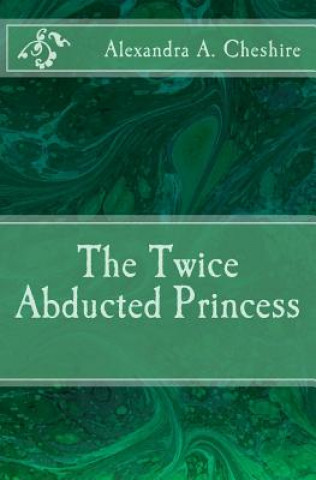 The Twice Abducted Princess