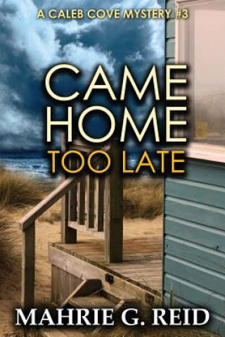 Came Home Too Late: A Caleb Cove Mystery #3