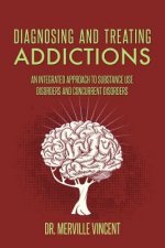 Diagnosing and Treating Addictions: An Integrated Approach to Substance Use Disorders and Concurrent Disorders