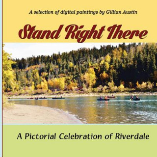 Stand Right There: A Pictorial Celebration of Riverdale