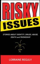 Risky Issues: Stories About Identity, Drugs, Abuse, Death and Friendship