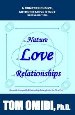 The Nature of Love and Relationships Second Edition: Generally Acceptable Relationship Principles for the New Era