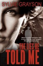 The Lies He Told Me: When a cop falls for his suspect, life gets complicated