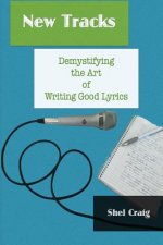 New Tracks: Demystifying the Art of Writing Good Lyrics