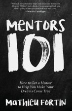 Mentors 101: How to Get a Mentor to Help You Make Your Dreams Come True