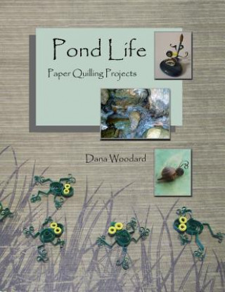 Pond Life: Paper Quilling Projects