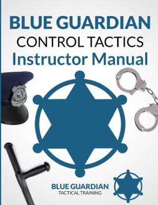 Blue Guardian Control Tactics Instructor Manual