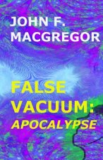 False Vacuum: Apocalypse