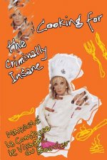 Cooking for the Criminally Insane: The Utimate Dinner Party