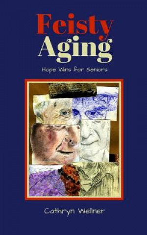 Feisty Aging: Hope Wins for Seniors