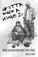 Gotta Find a Home 2: More Conversations with Street People