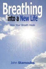 Breathing Into A New Life: How Your Breath Heals
