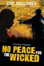 No Peace for the Wicked: Dying days of Apartheid