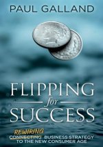 Flipping for Success: Rewiring Business Strategy to the New Consumer Age