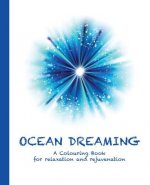 Ocean Dreaming: A Colouring Book for Relaxation and Rejuvenation