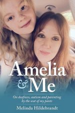 Amelia and Me: On deafness, autism and parenting by the seat of my pants