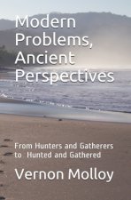 Modern Problems, Ancient Perspectives: From Hunters and Gatherers to Hunted and Gathered