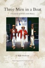 Three Men in a Boat: A Theatrical Comedy