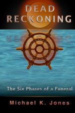 Dead Reckoning: The Six Phases of a Funeral