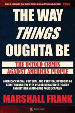 The Way Things Oughta Be: The Untold Crimes Against American People