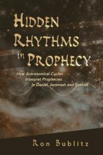 Hidden Rhythms in Prophecy: How Astronomical Cycles Interpret Prophecies in Daniel, Jeremiah and Ezekiel