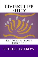 Living Life Fully: Knowing Your Purpose