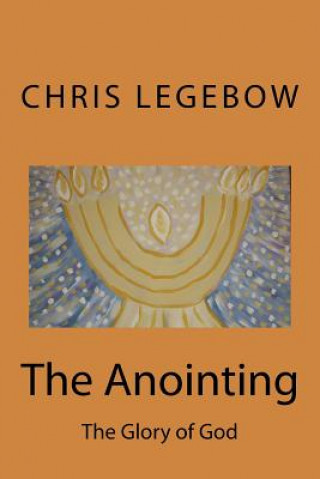 The Anointing: The Glory of God