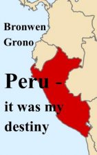 Peru - It Was My Destiny