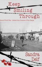 Keep Smiling Through: Second World War - Letters from Prisoner of War Camps