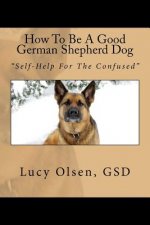 How To Be A Good German Shepherd Dog: 