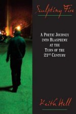 Sculpting Fire: A Poetic Journey Into Blasphemy at the Turn of the 21st Century