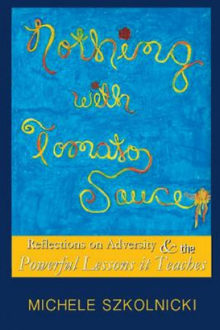 Nothing With Tomato Sauce: Reflections on Adversity & The Powerful Lessons it Teaches