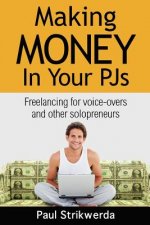 Making Money In Your PJs: Freelancing for Voice Actors and other Solopreneurs