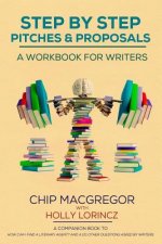 Step By Step Pitches And Proposals: A Workbook For Writers