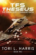 TFS Theseus: The Terran Fleet Command Saga - Book 2