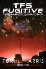 TFS Fugitive: The Terran Fleet Command Saga - Book 4