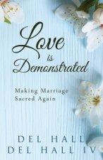 Love is Demonstrated - Making Marriage Sacred Again