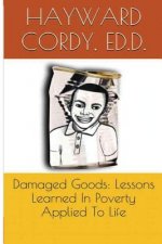 Damaged Goods: Lessons Learned In Poverty Applied To Life